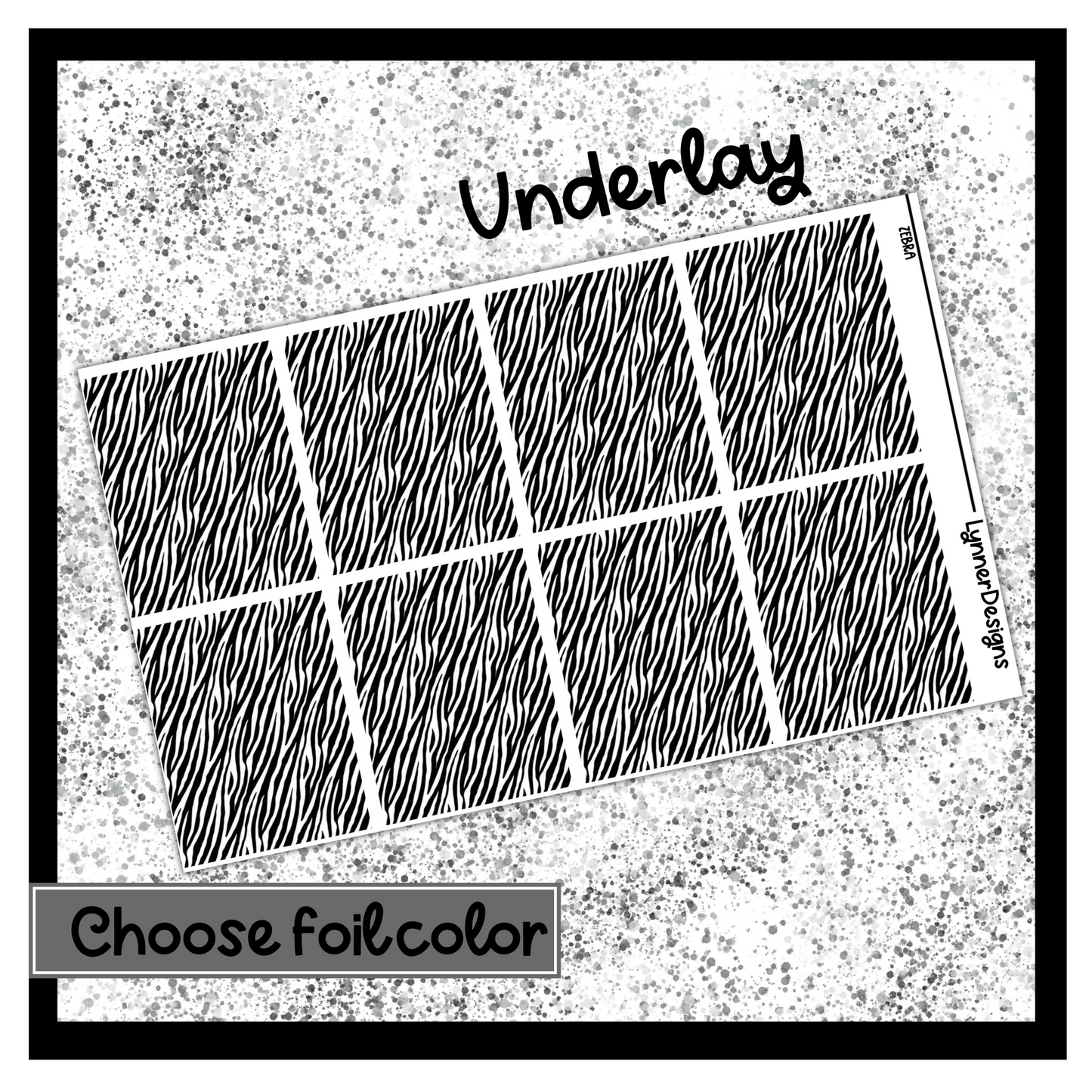 Zebra - Underlays