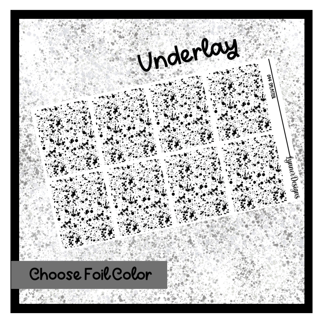 Splatter 044 - Underlays